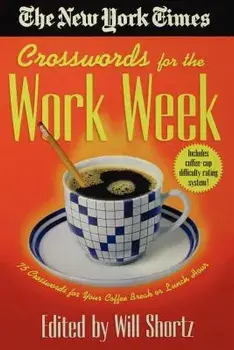 The New York Times Crosswords for the Work Week: 75 Crosswords for Your Coffee Break or Lunch Hour, Paperback/New York Times