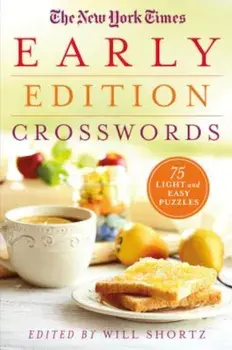 The New York Times Early Edition Crosswords: 75 Light and Easy Puzzles, Paperback/The New York Times