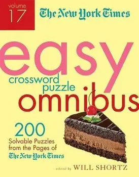 The New York Times Easy Crossword Puzzle Omnibus Volume 17: 200 Solvable Puzzles from the Pages of the New York Times, Paperback/New York Times