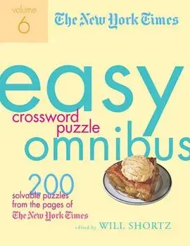 The New York Times Easy Crossword Puzzle Omnibus, Volume 6: 200 Solvable Puzzles from the Pages of the New York Times, Paperback/New York Times