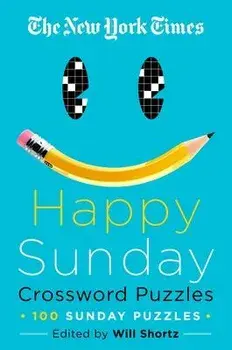 The New York Times Happy Sunday Crossword Puzzles: 100 Sunday Puzzles, Paperback/New York Times