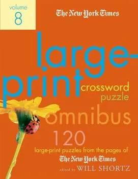 The New York Times Large-Print Crossword Puzzle Omnibus, Volume 8: 120 Large-Print Puzzles from the Pages of the New York Times, Paperback/The New York Times