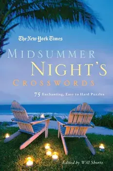 The New York Times Midsummer Night's Crosswords: 75 Enchanting, Easy to Hard Crossword Puzzles, Paperback/***