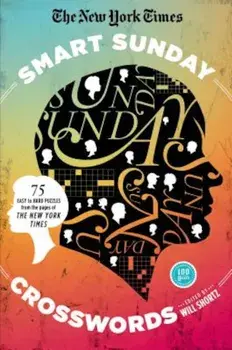The New York Times Smart Sunday Crosswords: 75 Puzzles from the Pages of the New York Times, Paperback/The New York Times