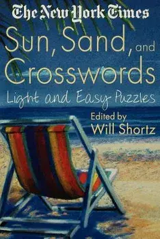The New York Times Sun, Sand and Crosswords: Light and Easy Puzzles, Paperback/Will Shortz
