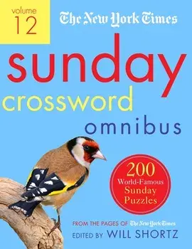 The New York Times Sunday Crossword Omnibus Volume 12: 200 World-Famous Sunday Puzzles from the Pages of the New York Times/***