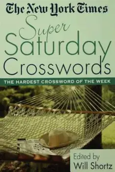 The New York Times Super Saturday Crosswords: The Hardest Crossword of the Week, Paperback/The New York Times