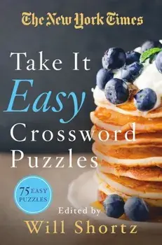 The New York Times Take It Easy Crossword Puzzles: 75 Easy Puzzles, Paperback/New York Times