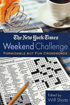 The New York Times Weekend Challenge: Formidable But Fun Crosswords, Paperback/New York Times