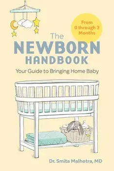 The Newborn Handbook: Your Guide to Bringing Home Baby, Paperback/Smita Malhotra
