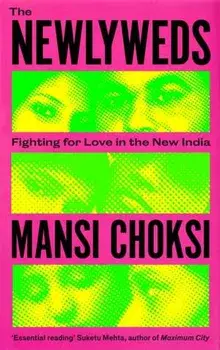 The Newlyweds. Young People Fighting for Love in the New India, Hardback/Mansi Choksi