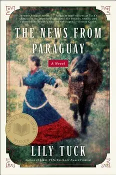 The News from Paraguay, Paperback/Lily Tuck