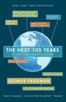 The Next 100 Years: A Forecast for the 21st Century, Paperback/George Friedman