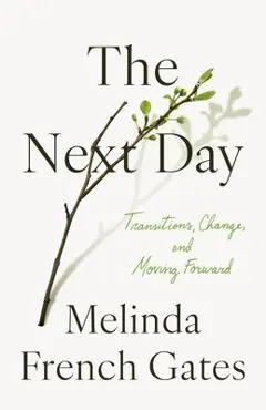The Next Day: Transitions, Change, and Moving Forward - Melinda French Gates