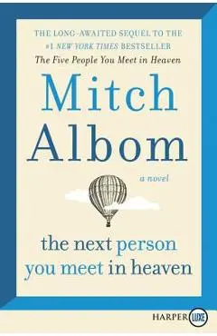 The Next Person You Meet in Heaven: The Sequel to the Five People You Meet in Heaven - Mitch Albom