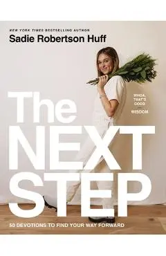 The Next Step: 50 Devotions to Find Your Way Forward - Sadie Robertson Huff