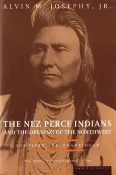The Nez Perce Indians and the Opening of the Northwest, Paperback/Alvin M. Josephy