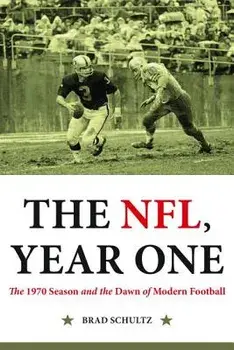 The NFL, Year One: The 1970 Season and the Dawn of Modern Football, Hardcover/Brad Schultz