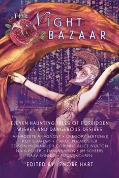 The Night Bazaar: Eleven Haunting Tales of Forbidden Wishes and Dangerous Desires, Paperback/Lenore Hart