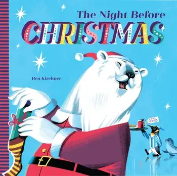 The Night Before Christmas. UK Edition, Hardback/Ben Kirchner
