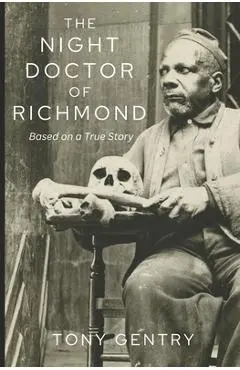 The Night Doctor of Richmond - Tony Gentry