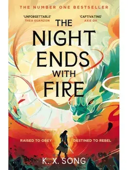The Night Ends With Fire. the #1 Sunday Times bestselling fantasy, Paperback/K. X. Song