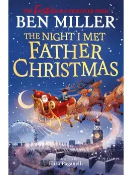 The Night I Met Father Christmas. The Christmas classic from the author of Diary of a Christmas Elf, Reissue, Paperback/Ben Miller