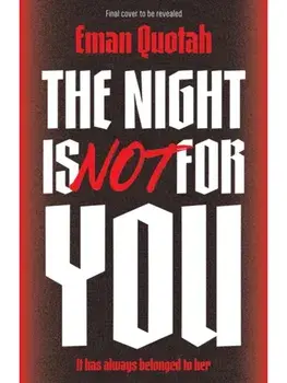 The Night is Not For You. A beguilingly dark coming of rage story, based on a jinn from Arabic folklore, Paperback/Eman Quotah