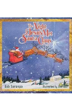 The Night Jesus Met Santa Claus - Rob Saranpa