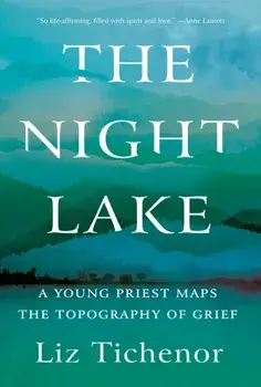 The Night Lake: A Young Priest Maps the Topography of Grief, Hardcover/Liz Tichenor