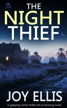 THE NIGHT THIEF a gripping crime thriller full of stunning twists, Paperback/Joy Ellis