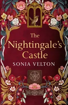 The Nightingale's Castle. A thrillingly evocative and page-turning gothic historical novel for fans of Stacey Halls and Susan Stokes-Chapman, Hardback/Sonia Velton