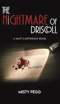 The Nightmare of Driscoll. A Matt Cartwright Book, Hardback/Misty Pegg
