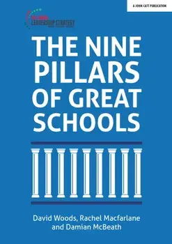 The Nine Pillars of Great Schools, Paperback/Damian McBeath