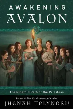 The Ninefold Way of Avalon. Walking the Path of the Priestess, Paperback/Jhenah Telyndru