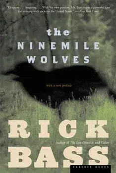 The Ninemile Wolves, Paperback/Rick Bass
