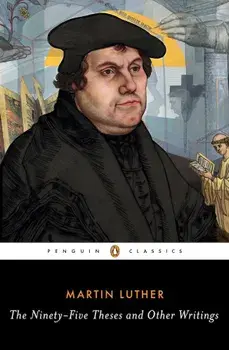 The Ninety-Five Theses and Other Writings, Paperback/Martin Luther