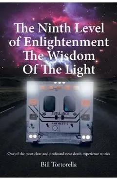 The Ninth Level of Enlightenment: The Wisdom of the Light - Bill Tortorella