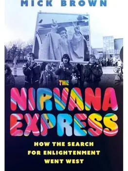 The Nirvana Express. How the Search for Enlightenment Went West, Paperback/Mick Brown