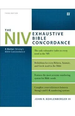 The NIV Exhaustive Bible Concordance, Third Edition: A Better Strong's Bible Concordance - John R. Kohlenberger Iii