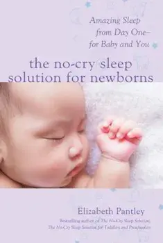 The No-Cry Sleep Solution for Newborns: Amazing Sleep from Day One - For Baby and You, Paperback/Elizabeth Pantley