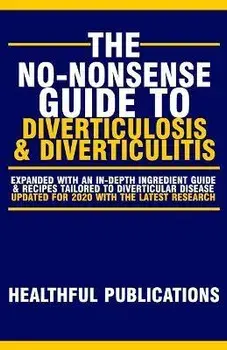 The No-Nonsense Guide To Diverticulosis and Diverticulitis, Paperback/Healthful Publications