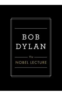 The Nobel Lecture - Bob Dylan