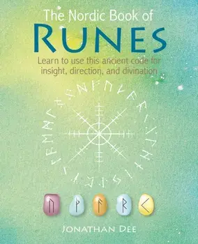 The Nordic Book of Runes: Learn to Use This Ancient Code for Insight, Direction, and Divination, Hardcover/Jonathan Dee