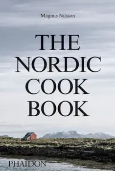The Nordic Cookbook, Hardcover/Magnus Nilsson