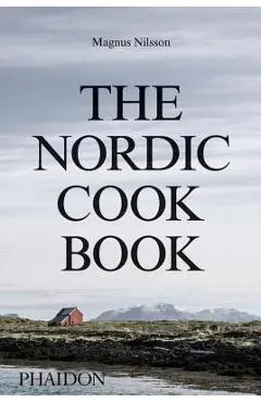 The Nordic Cookbook - Magnus Nilsson