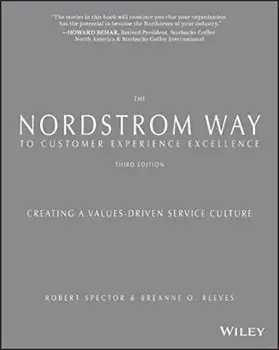 The Nordstrom Way to Customer Experience Excellence: Creating a Values-Driven Service Culture, Paperback/Robert Spector