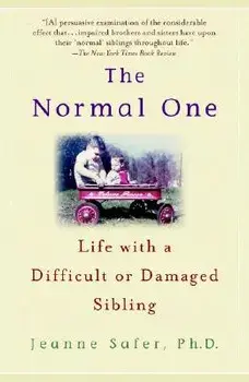 The Normal One: Life with a Difficult or Damaged Sibling, Paperback/Jeanne Safer