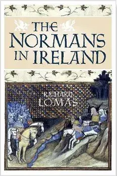 The Normans in Ireland. Leinster, 1167-1247, Paperback/Richard Lomas