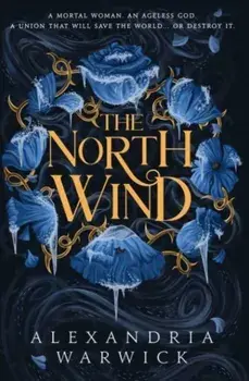 The North Wind. The TikTok sensation! An enthralling enemies-to-lovers romantasy, the first in the Four Winds series, Hardback/Alexandria Warwick
